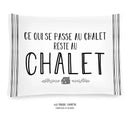 Coussin Ce qui se passe au chalet reste au chalet!“