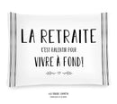 Coussin La retraite c'est ralentir pour vivre à fond!“