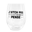 Verre à vin sans pied ''j'bitch pas''