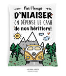 Coussin Pas l'temps de d'niaiser on dépense le cash de nos héritiers"