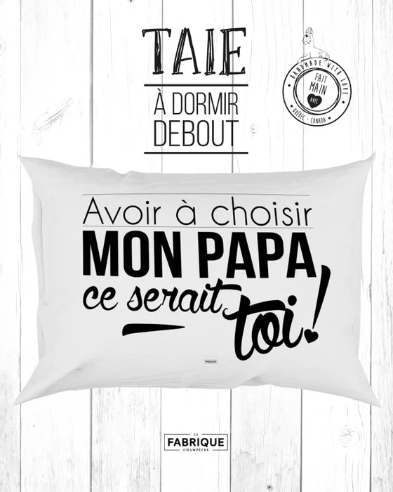 Taie  Avoir à choisir mon papa, ce serait toi ! »