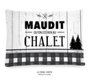 Coussin Maudit qu'on est ben au chalet